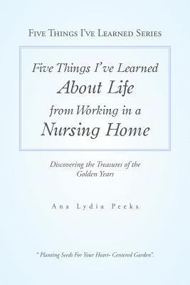 Five Things I'Ve Learned About Life from Working in a Nursing Home