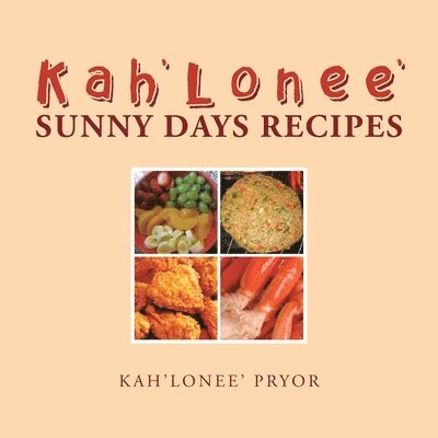 Kah'Lonee' Sunny Days Recipes 1