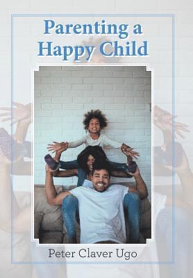 Parenting a Happy Child 1