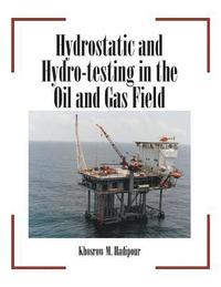 bokomslag Hydrostatic and Hydro-Testing in the Oil and Gas Field
