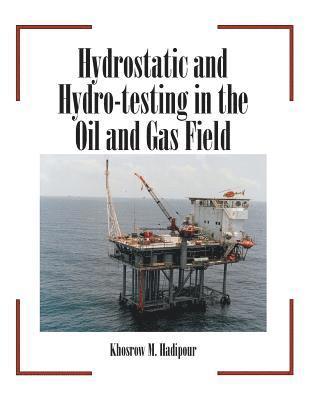 bokomslag Hydrostatic and Hydro-Testing in the Oil and Gas Field