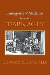 bokomslag Emergence of Medicine from the "Dark Ages"