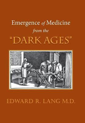 bokomslag Emergence of Medicine from the &quot;Dark Ages&quot;