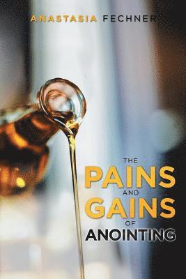 The Pains and Gains of Anointing 1