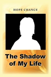 bokomslag The Shadow of My Life
