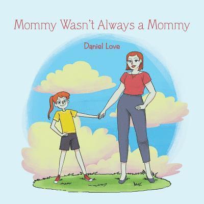 Mommy Wasn't Always a Mommy 1