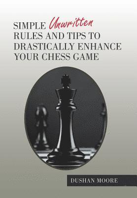 Simple Unwritten Rules and Tips to Drastically Enhance Your Chess Game 1