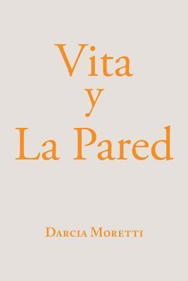 Darcia Moretti - Vita Y La Pared, Häftad