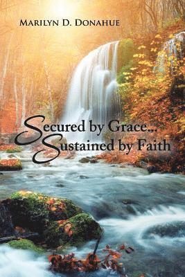 Secured by Grace... Sustained by Faith 1