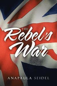 bokomslag The Rebel's War