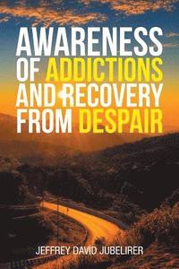 bokomslag Awareness of Addictions and Recovery from Despair