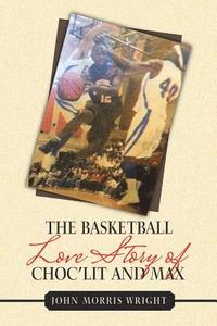 bokomslag The Basketball Love Story of Choc'Lit and Max