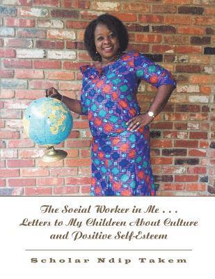 bokomslag The Social Worker in Me . . . Letters to My Children About Culture and Positive Self-Esteem