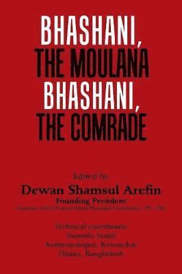 Bhashani, the Maulana Bhashani, the Comrade 1