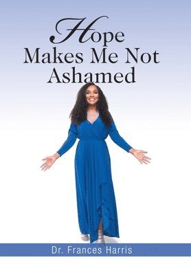 Hope Makes Me Not Ashamed 1