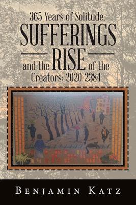 Benjamin Katz - 365 Years of Solitude, Sufferings and the Rise of the Creators, Häftad