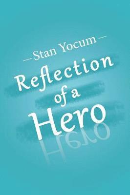 Stan Yocum - Reflection of a Hero, Häftad