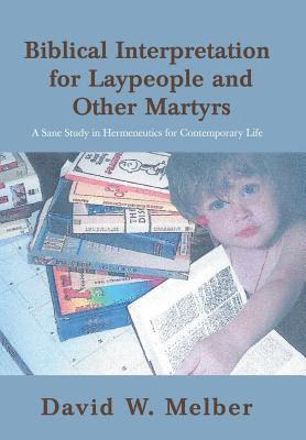 bokomslag Biblical Interpretation for Laypeople and Other Martyrs