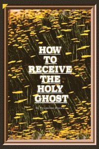 bokomslag How to Receive the Holy Ghost