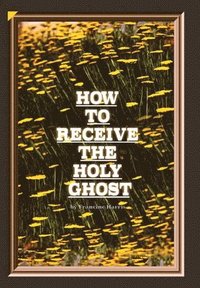 bokomslag How to Receive the Holy Ghost