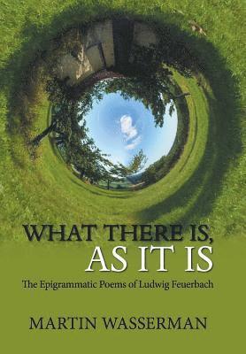 What There Is, as It Is 1