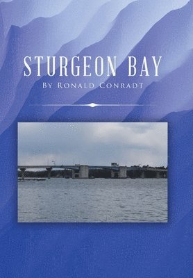 Ronald Conradt - Sturgeon Bay, Inbunden