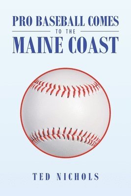 bokomslag Pro Baseball Comes to the Maine Coast