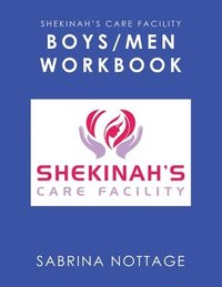 bokomslag Shekinah's Care Facility Boys/Men Workbook