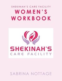 bokomslag Shekinah's Care Facility Women's Workbook