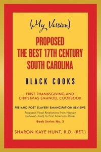 bokomslag (My Version) Proposed the Best 17Th Century South Carolina Black Cooks