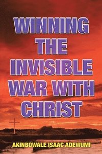 bokomslag Winning the Invisible War with Christ