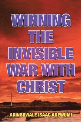 Winning the Invisible War with Christ 1