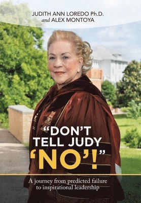 Judith Ann Loredo, Alex Montoya, Judith Ann Loredo Ph.D. - "Don't Tell Judy 'No'!", Inbunden
