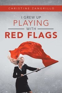 bokomslag I Grew up Playing with Red Flags