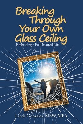 bokomslag Breaking Through Your Own Glass Ceiling