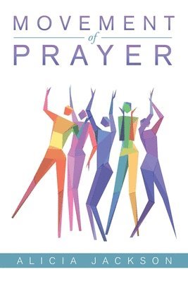 Alicia Jackson - Movement of Prayer, Häftad