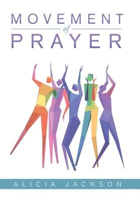 Alicia Jackson - Movement of Prayer, Inbunden