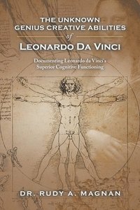 bokomslag The Unknown Genius Creative Abilities of Leonardo Da Vinci