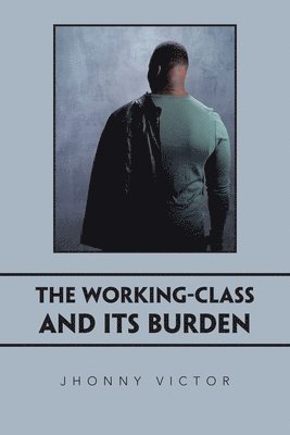 The Working-Class and Its Burden 1