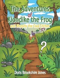 bokomslag The Adventures of Klondike the Frog and Murphy the Cool Cricket