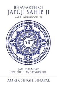 bokomslag Bhav-Arth of Japuji Sahib Ji (As I Understood It)