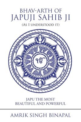 bokomslag Bhav-Arth of Japuji Sahib Ji (As I Understood It)