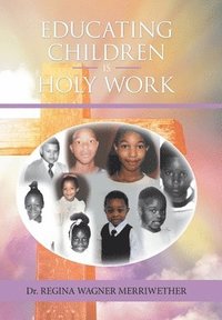 bokomslag Educating Children Is Holy Work