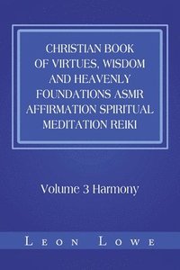 bokomslag Christian Book of Virtues, Wisdom and Heavenly Foundations Asmr Affirmation Spiritual Meditation Reiki