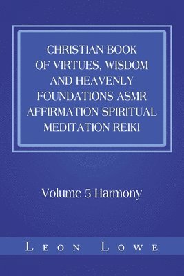 Christian Book of Virtues, Wisdom and Heavenly Foundations Asmr Affirmation Spiritual Meditation Reiki 1