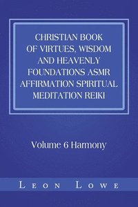 bokomslag Christian Book of Virtues, Wisdom and Heavenly Foundations Asmr Affirmation Spiritual Meditation Reiki