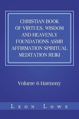 Christian Book of Virtues, Wisdom and Heavenly Foundations Asmr Affirmation Spiritual Meditation Reiki