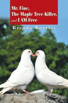 Brenda Worrles - Mr. Fine, the Maple Tree Killer, and I Am Free, Häftad