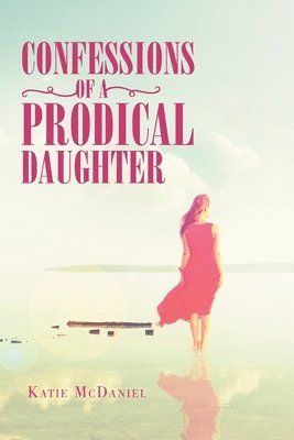 Confessions of a Prodical Daughter 1