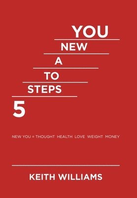 Keith Williams - 5 Steps to a New You, Inbunden